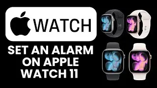 How to Set an Alarm on Apple Watch 11 ⏰ Quick Guide to Schedule, Customize & Manage Alarms Easily