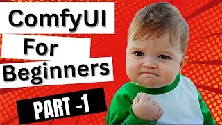 ComfyUI for Beginner - Part - 1 - Stable Diffusion