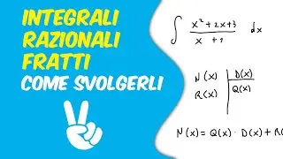 Integrali Razionali Fratti - Come Risolverli
