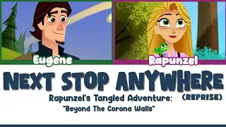 Next Stop Anywhere (Reprise) | Color-Coded Lyrics | Rapunzel's Adventure | Beyond The Corona Walls