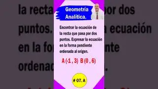 Encontrar la ecuaci&oacute;n de la recta.Expresar en la forma pendiente ordenada al origen: A(-1,3), B(0,6)