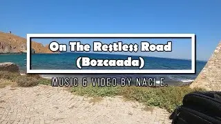 Naci E. - On The Restless Road (Bozcaada)
