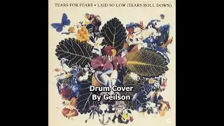 Tears For Fears - Laid So Low (Tears Roll Down) Drum Cover