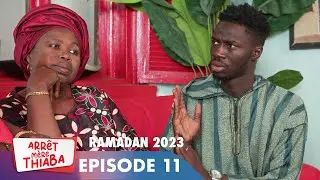 S&eacute;rie - Arr&ecirc;t M&egrave;re Thiaba - Ramadan 2023 - Episode 11