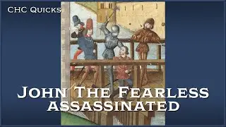 John the Fearless Assassinated | CHC Quicks