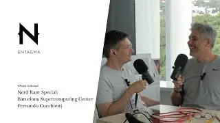 Nerd Rant Special: Barcelona Supercomputing Center - Fernando Cucchietti