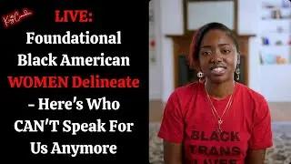 LIVE: Foundational Black American WOMEN Delineate - Here's Who CAN'T Speak For Us Anymore 📱