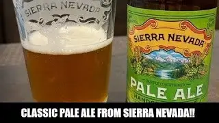 Reviewing An American Classic Craft Beer!! Sierra Nevada Pale Ale