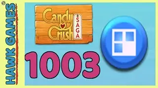 Candy Crush Saga Level 1003 (Jelly level) - 3 Stars Walkthrough, No Boosters