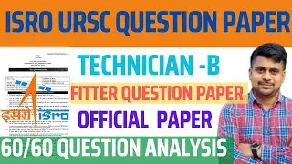 ISRO URSC FITTER PREVIOUS YEAR EXAM PAPER // ISRO URSC TECHNICIAN-B FITTER QUESTION PAPER ANALYSIS