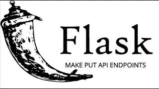 Restful API using Flask - PUT Requests (Part 3 of 4 )