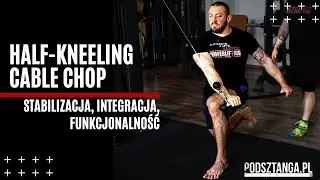 Half-kneeling cable chop / aby siła szła w parze z funkcjonalnością | Podsztanga.pl