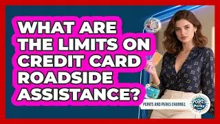 What Are The Limits On Credit Card Roadside Assistance?