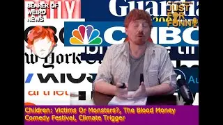 Children: Victims Or Monsters?, The Blood Money Comedy Festival, Climate Trigger