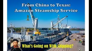 Amazon Prime's Container Ship: From China to Texas | What's Going on With Shipping?