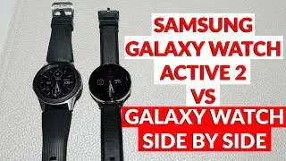 Samsung Galaxy Watch Active 2 vs Galaxy Watch Side by Side Comparison