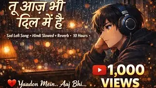 👉 तू आज भी दिल में है 💔 | Sad Hindi Lofi Song | Slowed + Reverb | Anime Vibes #sadlofi #hindilofi