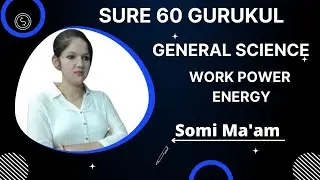 GENERAL SCIENCE(work power /energy ) || Motion || SOMI MA'AM || SURE 60 Gurukul