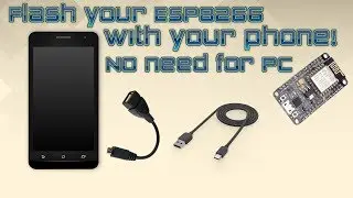 Tutorial - USE a phone to flash an ESP8266 board! No PC needed! Then load files via phone's broswer