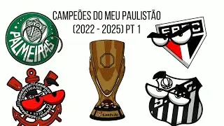 CAMPEÕES DO MEU PAULISTÃO - (2022 - 2025) PT 1