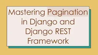 Mastering Pagination in Django and Django REST Framework