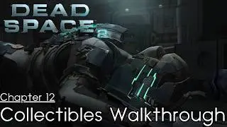 Dead Space 2 - [Collectibles Walkthrough] - Chapter 12