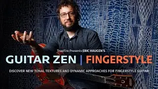 Eric Haugen's Guitar Zen: Fingerstyle: Introduction | TrueFire
