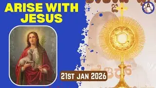 St. Agnes-Virgin and Martyr | Arise With Jesus | 21st Jan 2026