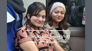 Howrah to ￼ Siliguri vlog 🧿￼