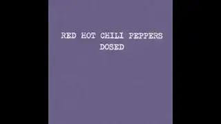 Red Hot Chili Peppers - Dosed (Lyrics)