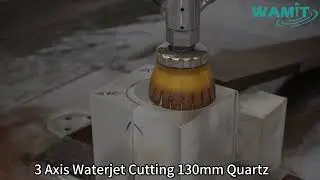 WAMIT 3 Axis Waterjet Cutting 130mm Quartz