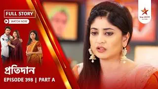 Full Story | Pratidaan | Episode 398 | Part A
