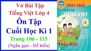 Vở Bài Tập Tiếng Việt Lớp 4 | Ôn Tập Cuối Học Kì 1 | Trang 106 – 111 | Chân Trời Sáng Tạo