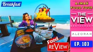 Best Breakfast with beach view in The View Restaurant by Caravana Al Zorah - Etajer, Ajman Food Vlog