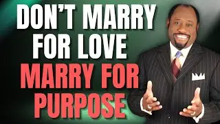 DON&rsquo;T MARRY for LOVE &mdash; 7 KINGDOM TRAITS of a WIFE Revealed | DR MYLES MUNROE