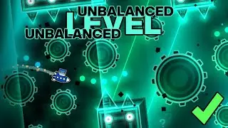Unbalanced Level Verified - Geometry Dash