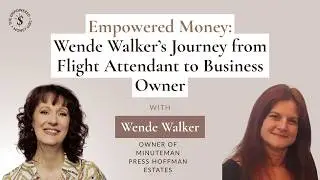 SE01EP28 - Empowered Money: Wende Walker&rsquo;s Journey from Flight Attendant to Business Owner