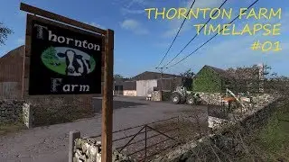 FS17 - Thornton Farm - Timelapse #1 - Fresh Start