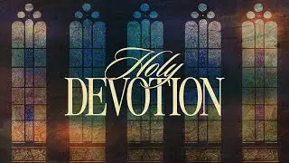 Holy Devotion| Wes Martin | Dec 27.25