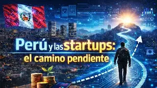 Per&uacute; y las startups: el camino pendiente