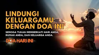 Lindungi keluargamu dengan doa ini.
