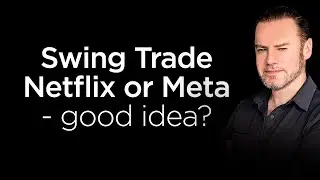 Swing Trading Netflix or Meta - Good idea?