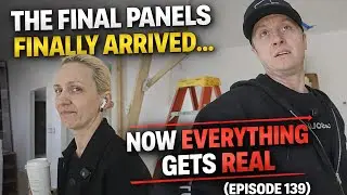 The Final Panels FINALLY Arrived… Now Everything Gets Real