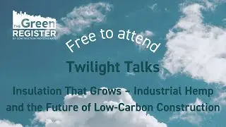 Twilight Talk: Insulation that Grows - Industrial Hemp and the Future of Low-Carbon Construction