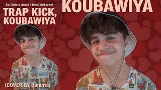 Rap Diminta chaabi khelwi x Raouf Belkacemi - TRAP KICK, KOUBAWIYA (COVER BY Diminta)