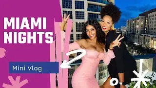 Miami Nights!- Mini Vlog