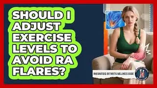 Should I Adjust Exercise Levels To Avoid RA Flares?