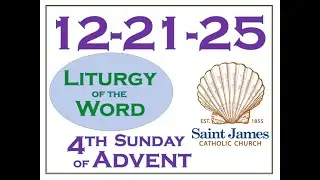 2025-12-21 | Fourth Sunday of Advent | Liturgy of the Word & Homily