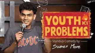 Youth Ki Problems (The Gen Z Guide) | Stand-Up Comedy by Sumer More