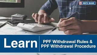 Learn PPF Withdrawal Rules And PPF Withdrawal Procedure | HDFC Bank